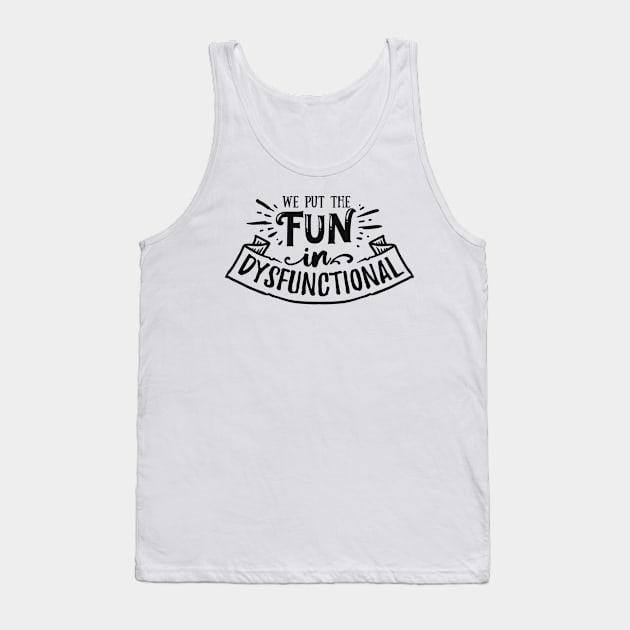 Antisocial - Fun In Dysfunctional - pos Tank Top by ShirzAndMore